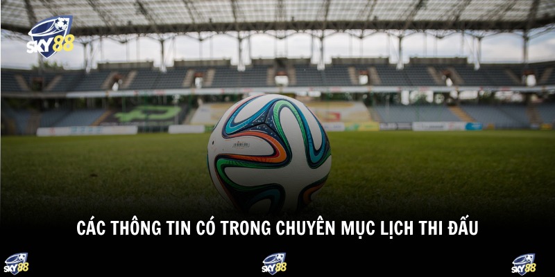 Lịch Thi Đấu Bóng Đá 2 Các thông tin có trong chuyên mục lịch thi đấu