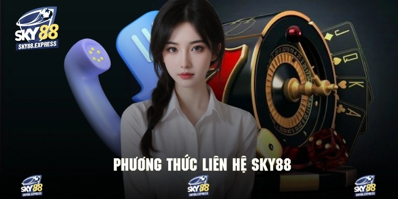Liên Hệ Sky88 2 Tổng hợp những kênh liên hệ sky88 cực kỳ tiện lợi và nhanh chóng