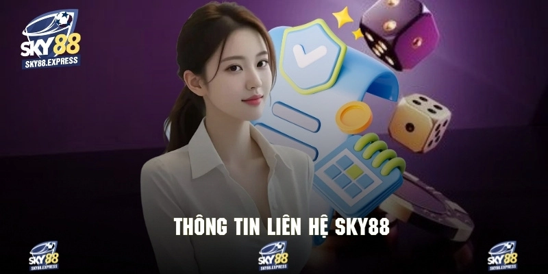 Liên Hệ Sky88 1 Các nguồn thông tin quan trọng để liên hệ đến sky88