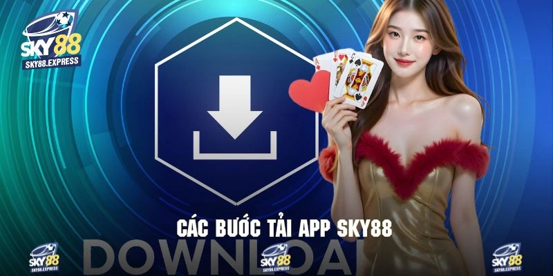 Tải App Sky88 2 Những thao tác cơ bản hỗ trợ hội viên cài đặt ứng dụng mượt mà